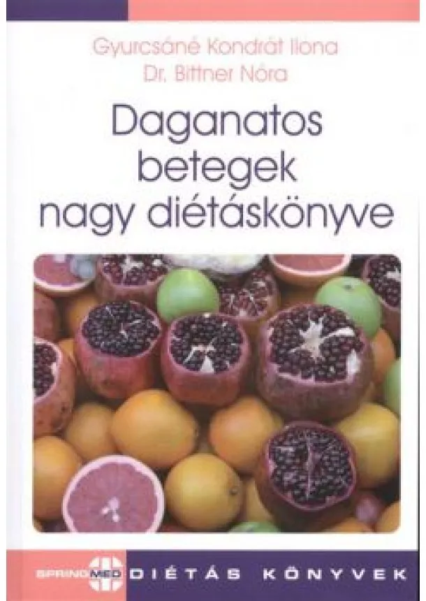 Gyurcsáné Kondrát Ilona - Daganatos betegségek nagy diétáskönyve /Springmed diétás könyvek