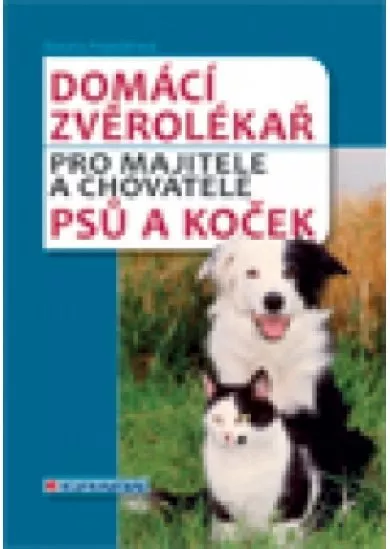 Domácí zvěrolékař pro majitele a chovatele psů a koček