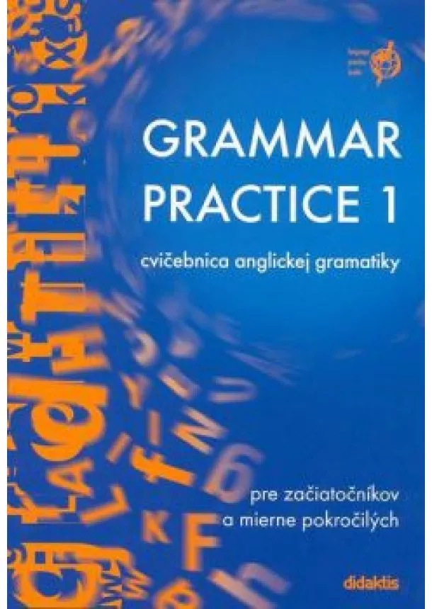 Juraj Belán  - Grammar Practice 1 - Cvičebnica anglickej gramatiky pre začiatočníkov a mierne pokročilých