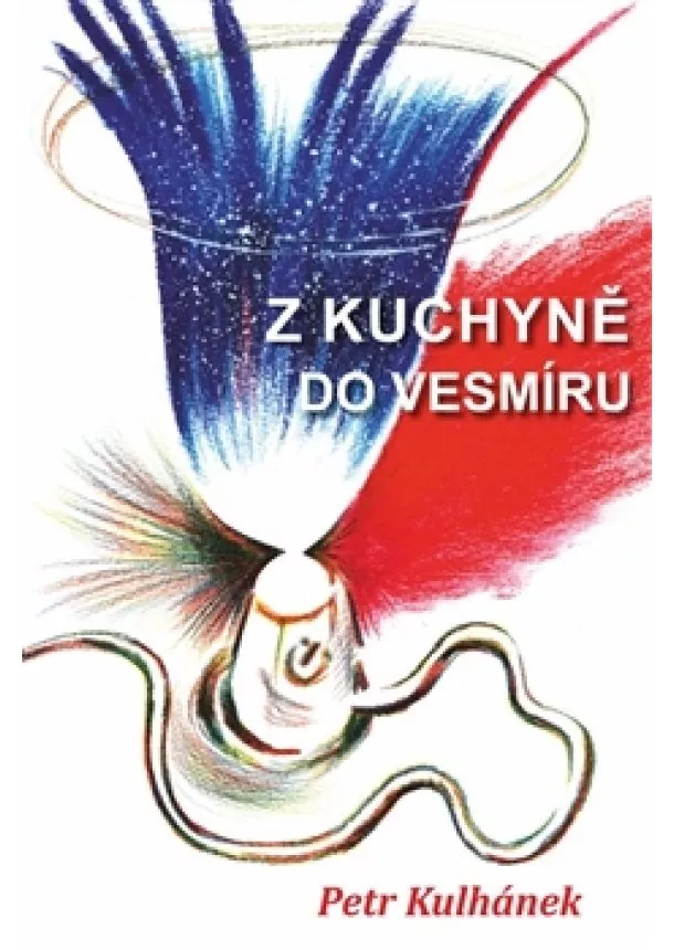 Petr Kulhánek - Z kuchyně do vesmíru - aneb třináctero příběhů neobyčejně obyčejných