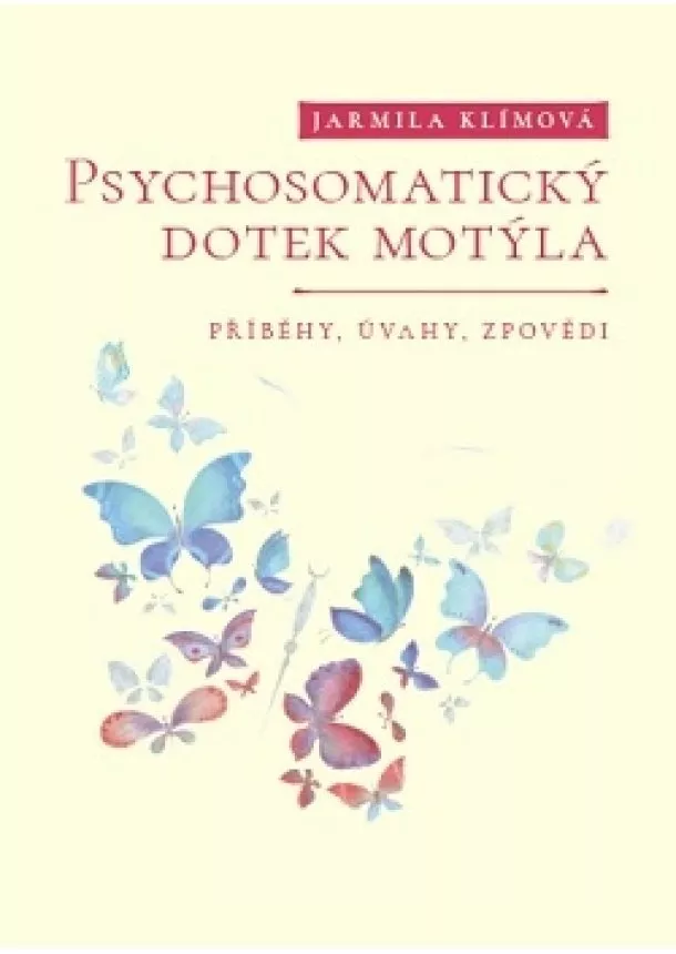 Jarmila Klímová - Psychosomatický dotek motýla - Příběhy, úvahy, zpovědi