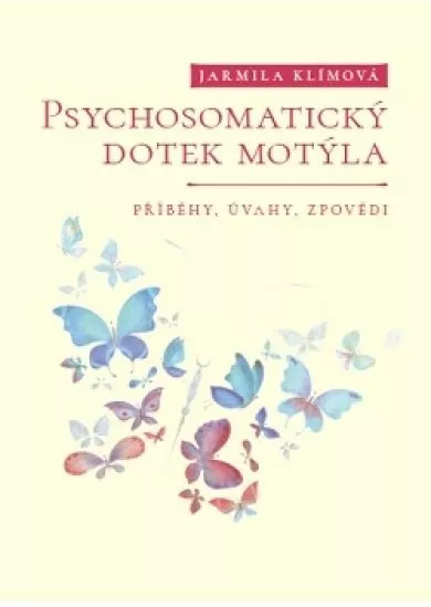 Psychosomatický dotek motýla - Příběhy, úvahy, zpovědi