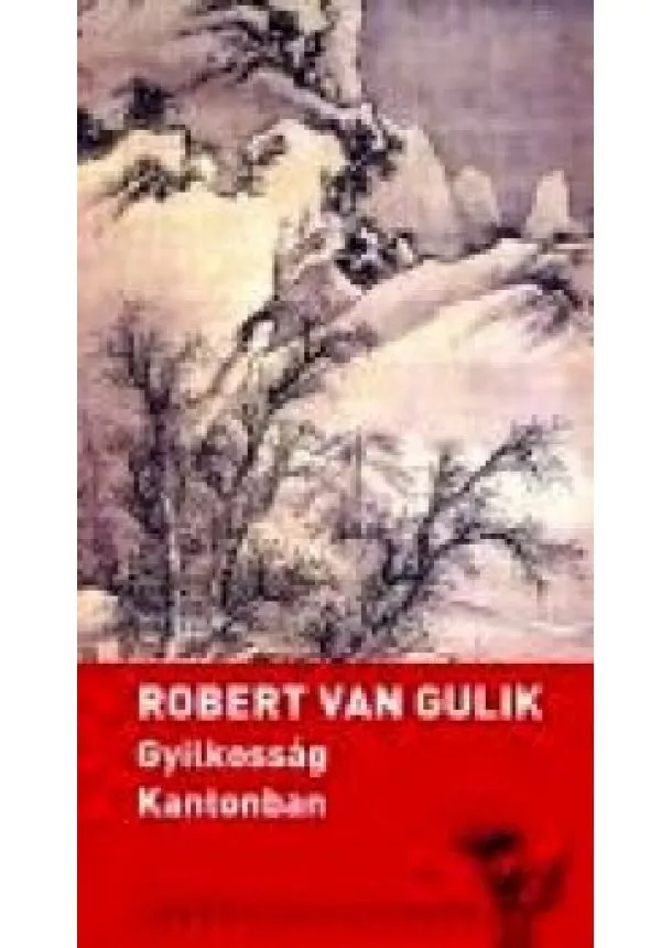 Robert Van Gulik - GYILKOSSÁG KANTONBAN