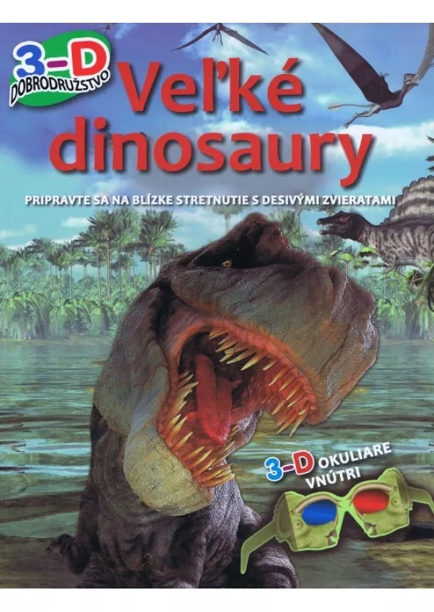 autor neuvedený - Veľké dinosaury -  3D Dobrodružstvo