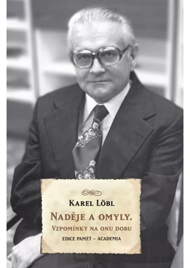 Karel Löbl - Naděje a omyly - Vzpomínky na onu dobu