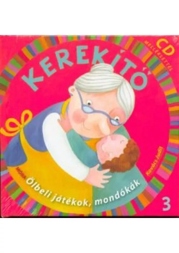 J. Kovács Judit - Kerekítő 3. - Ölbeli játékok, mondókák