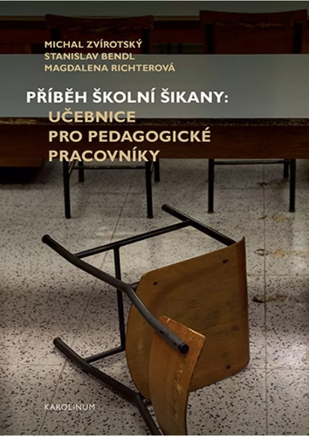 Michal Zvírotský, Stanislav Bendl, Magdalena Richterová - Příběh školní šikany - Učebnice pro pedagogické pracovníky