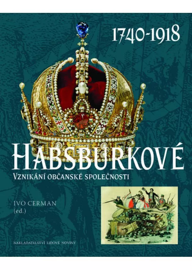 Ivo Cerman - Habsburkové 1740-1918 - Vznikání občanské společnosti