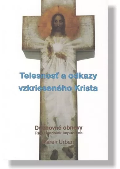 Telesnosť a odkazy vzkrieseného Krista - Duchovné obnovy Rádu klarisiek kapucínok