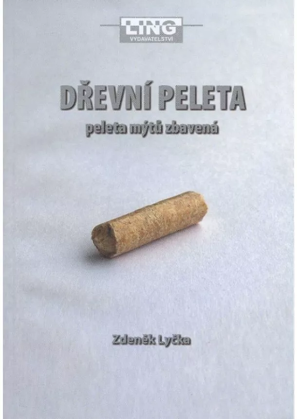 Zdeněk Lyčka - Dřevní peleta - peleta mýtů zbavená