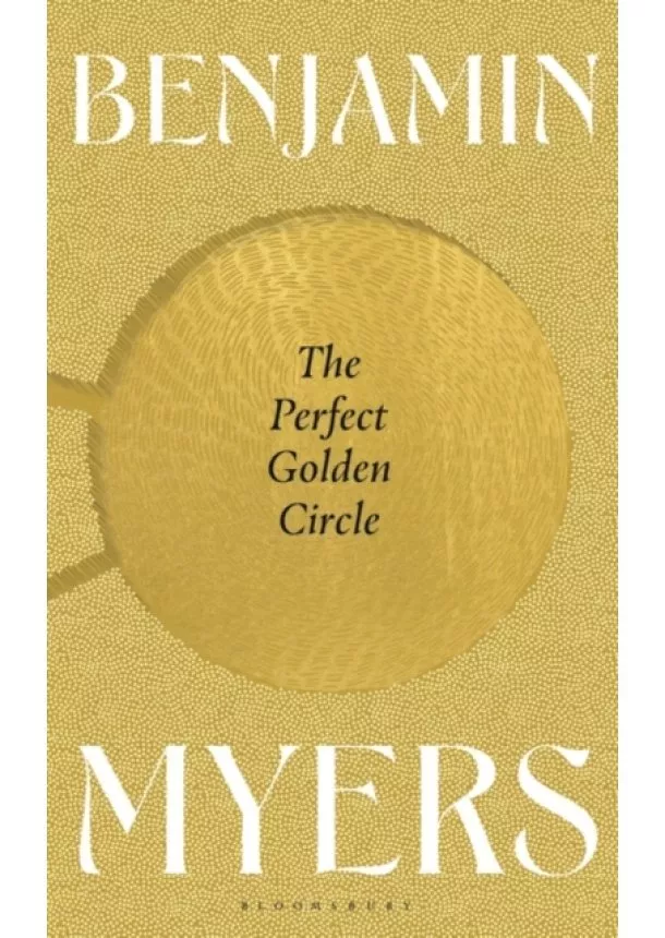 Myers Benjamin Myers - The Perfect Golden Circle