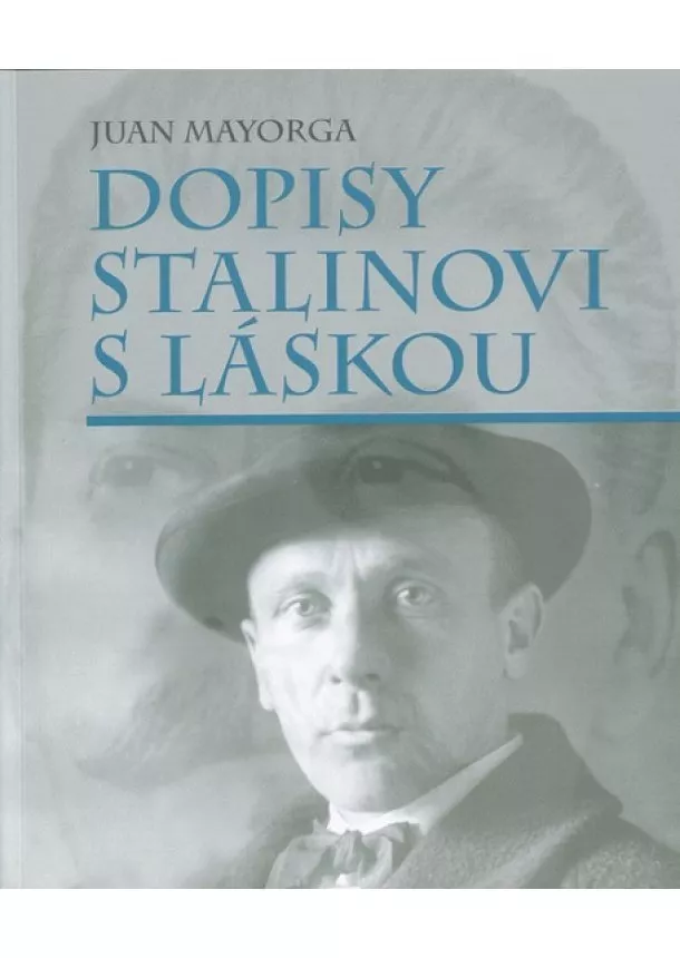 Juan Mayorga - Dopisy Stalinovi s láskou