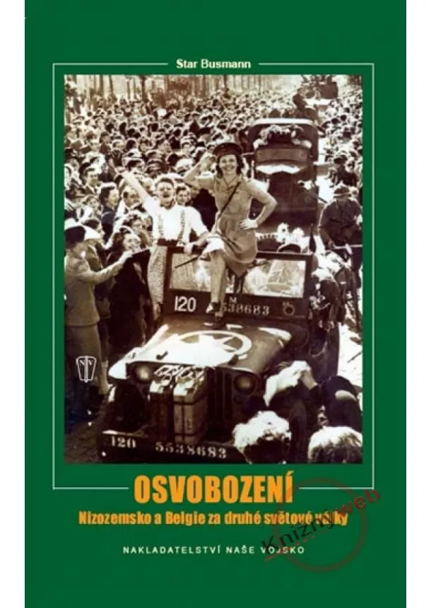 Star Busmann - Osvobození – Nizozemsko a Belgie za druhé světové války