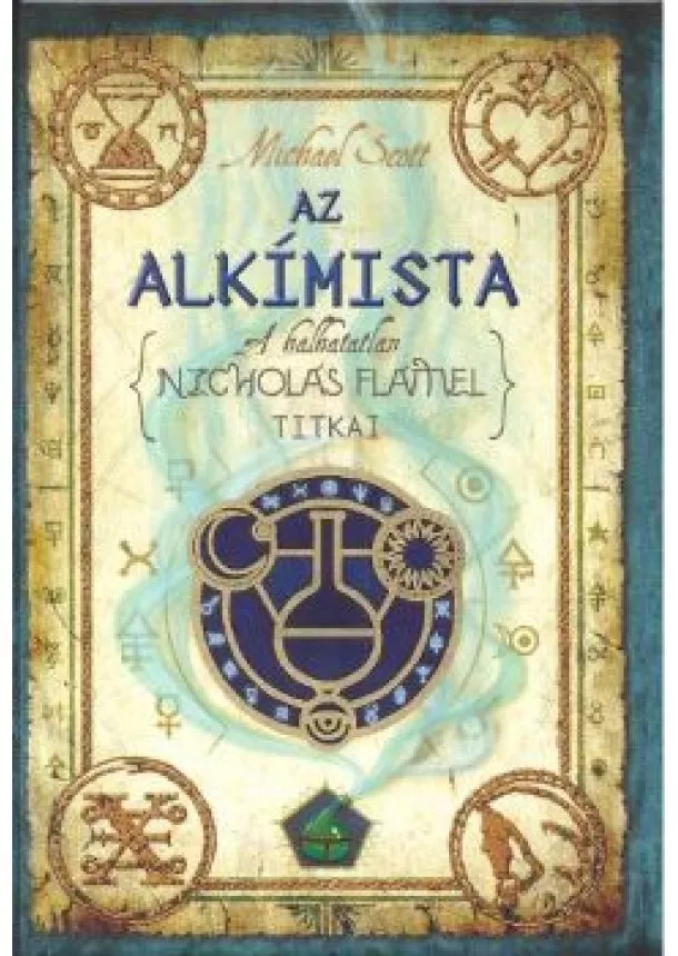 Michael Scott - AZ ALKÍMISTA /A HALHATATLAN NICHOLAS FLAMEL TITKAI 1.