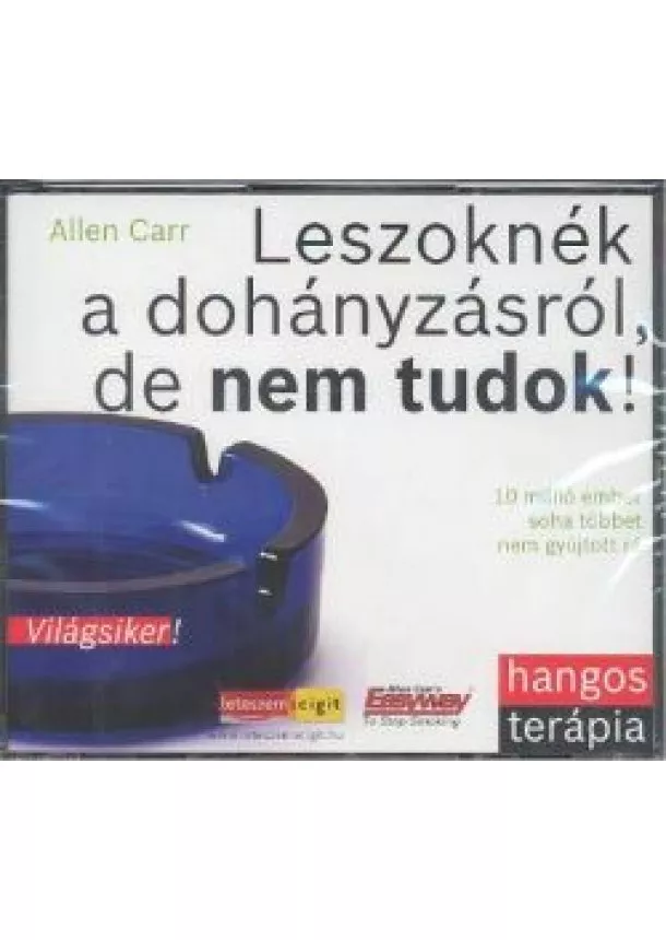 Allen Carr - LESZOKNÉK A DOHÁNYZÁSRÓL, DE NEM TUDOK! /HANGOSKÖNYV