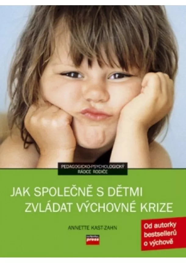 Annette Kast-Zahn - Jak společně s dětmi zvládat výchovné krize