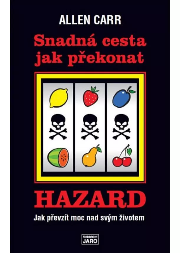 Allen Carr  - Snadná cesta jak překonat hazard - Jak prevzít moc nad svým životem