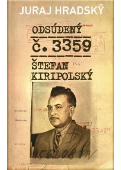 Odsúdený č. 3359. - Štefan Kiripolský