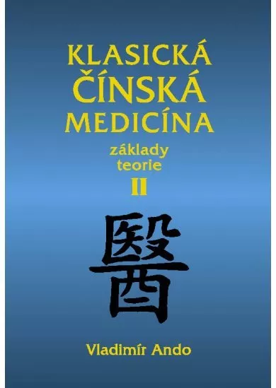 Klasická čínská medicína II. - základy teorie