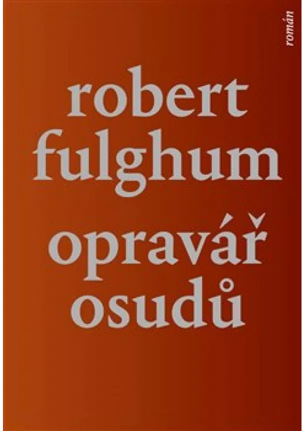 Robert Fulghum - Opravář osudů