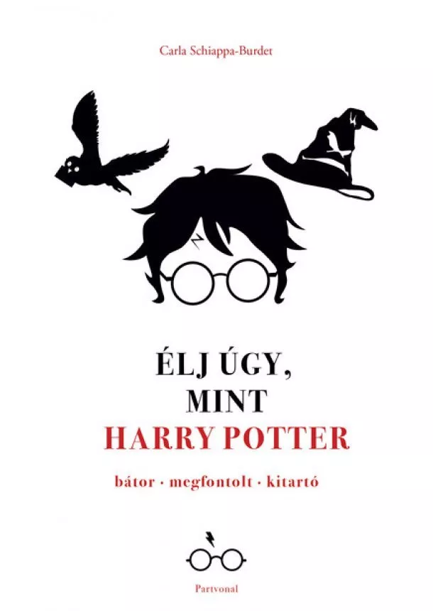 Carla Schiappa-Burdet - Élj úgy, mint Harry Potter