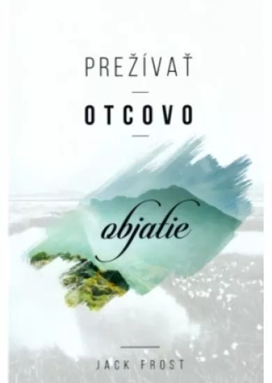 Prežívať otcovo objatie