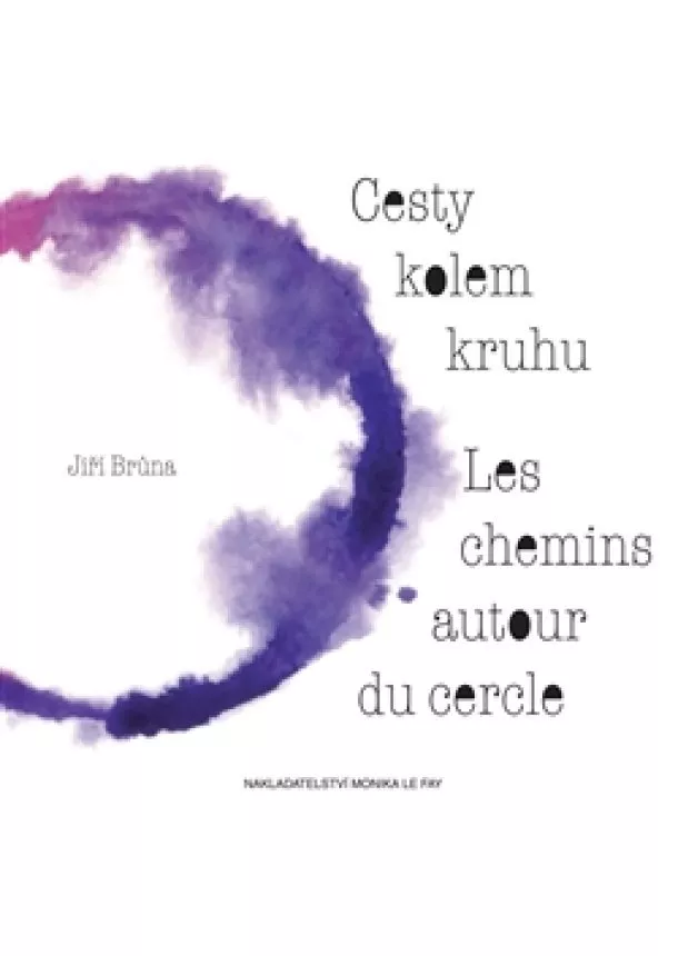 Jiří Brůna - Cesty kolem kruhu/Les chemins autour du cercle