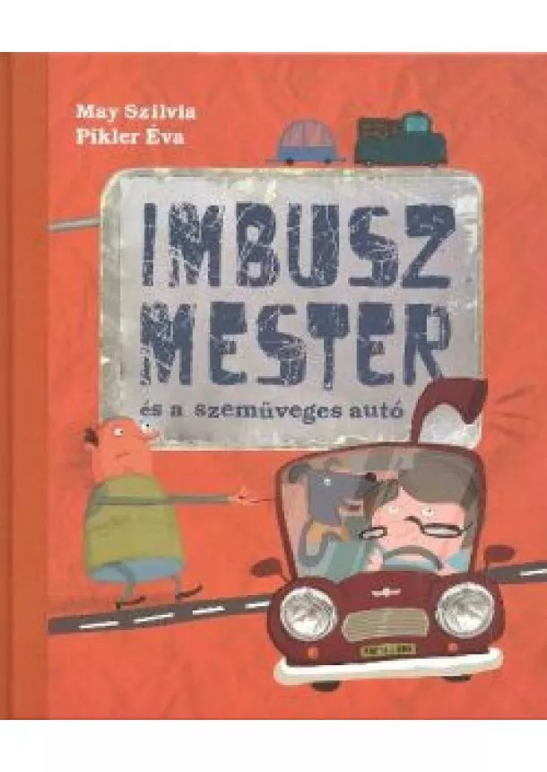 Pikler Éva - Imbusz mester és a szemüveges autó