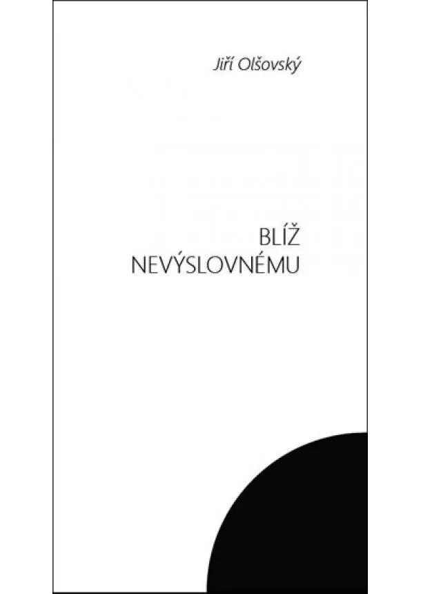 Jiří Olšovský - Blíž nevýslovnému