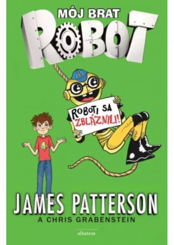 James Patterson - Môj brat robot 2 Roboti sa zbláznili!