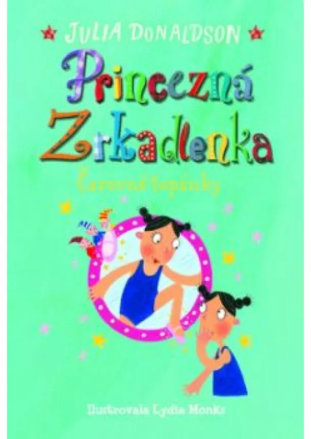 Julia Donaldson - Princezná Zrkadielka - Čarovné topánky 3.