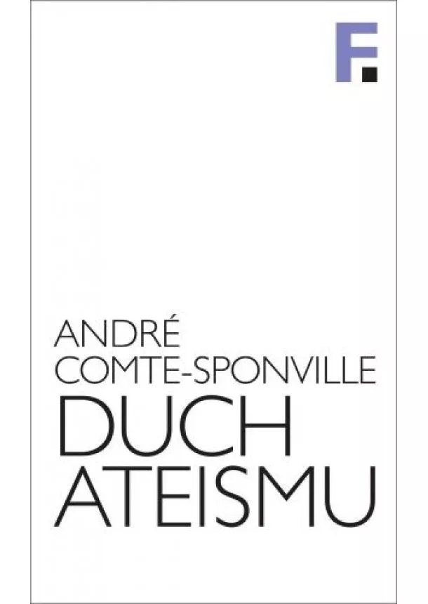 André Comte-Sponville - Duch ateismu (svazek 7) - Úvod do spirituality bez Boha