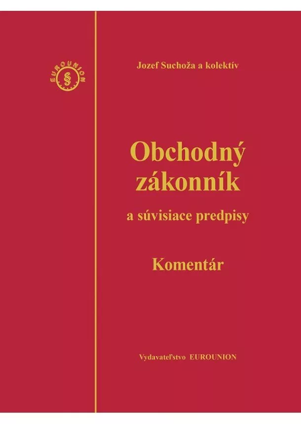 Jozef Suchoža a kolektív - Obchodný zákonník a súvisiace predpisy, komentár – 4.vydanie