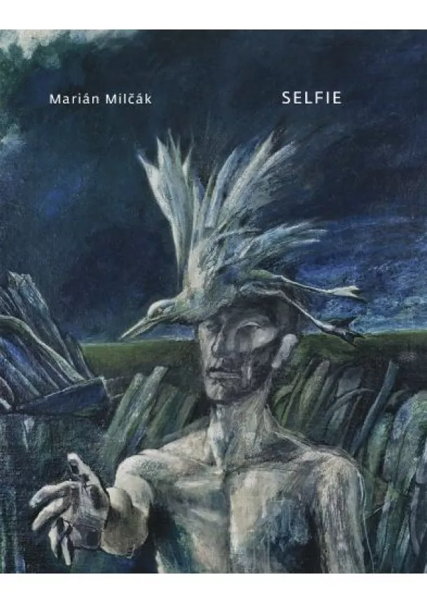 Marián Milčák - Selfie - (výber z poézie)