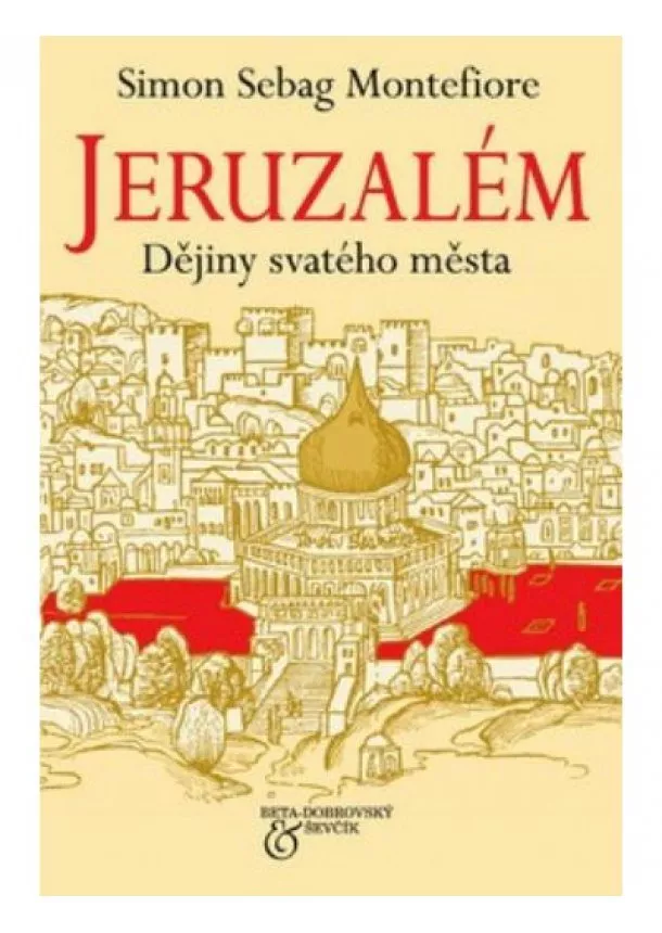 Simon Sebag Montefiore - Jeruzalém - Dějiny svatého města