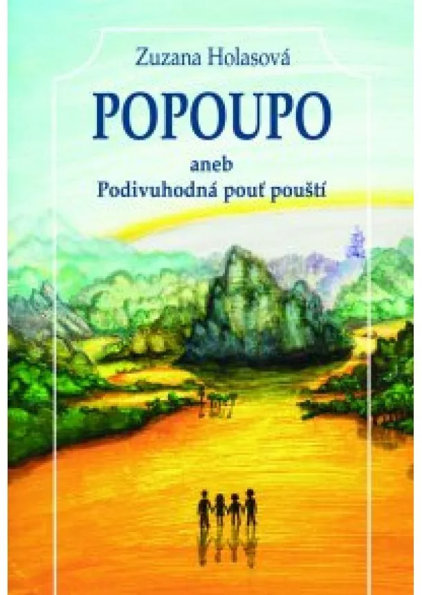 Zuzana Holasová - Popoupo aneb Podivuhodná pouť pouští