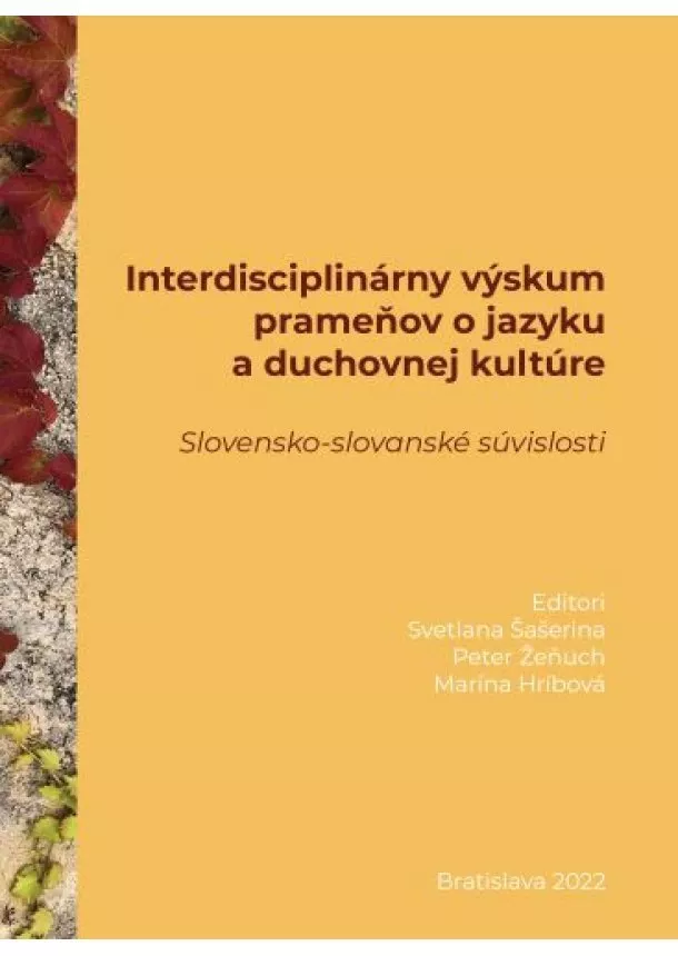 Svetlana Šašerina, Peter Žeňuch, Marína Hríbová - Interdisciplinárny výskum prameňov o jazyku a duchovnej kultúre - Slovensko-slovanské súvislosti