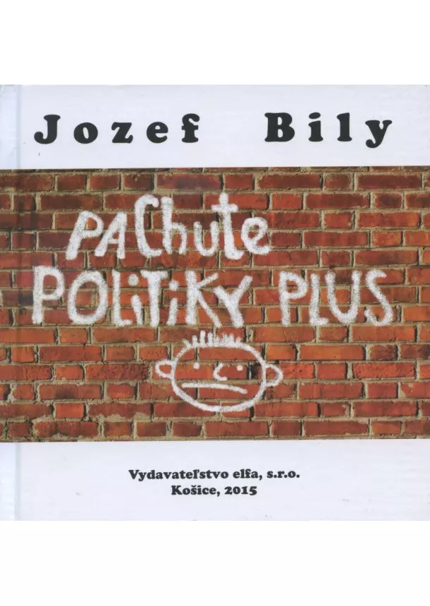 Jozef Bily - Pachute politiky plus