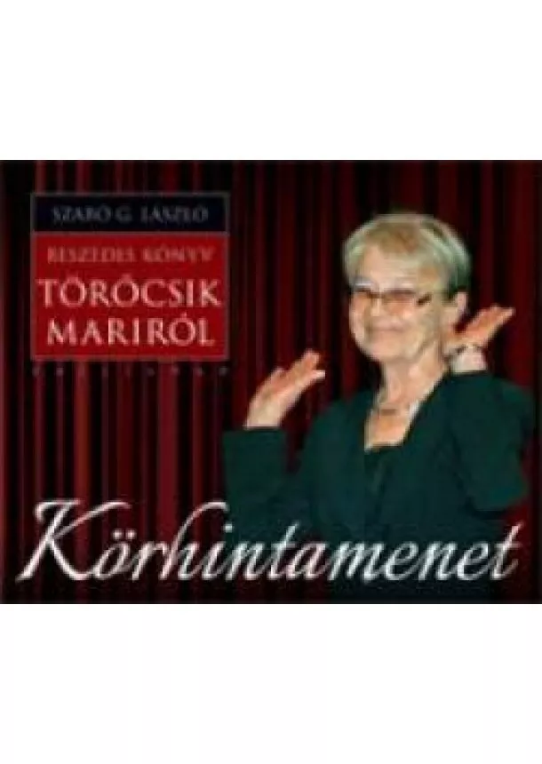 Szabó G. László -  Körhintamenet Beszédes könyv Törőcsik Mariról 