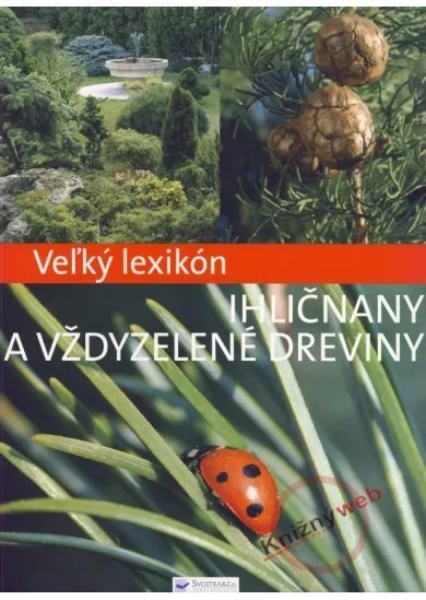 Veľký lexikón Ihličnany a vždyzelené dreviny