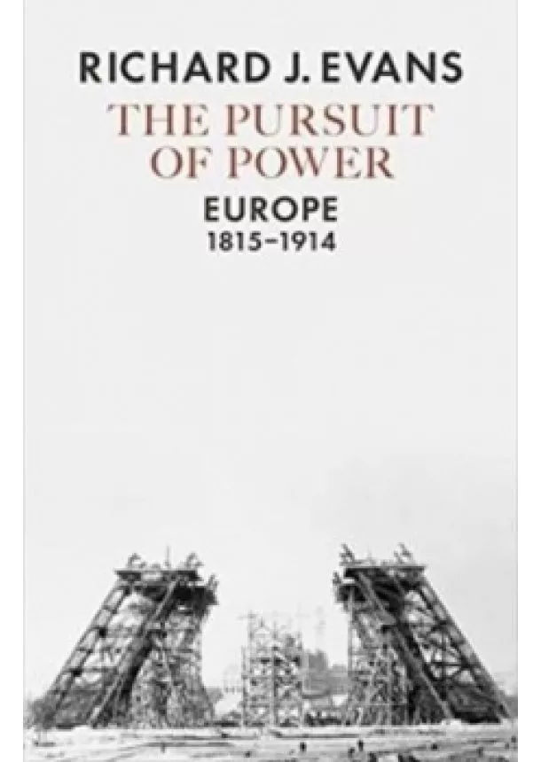 Richard J. Evans - The Pursuit of Power: Europe 1815-1914