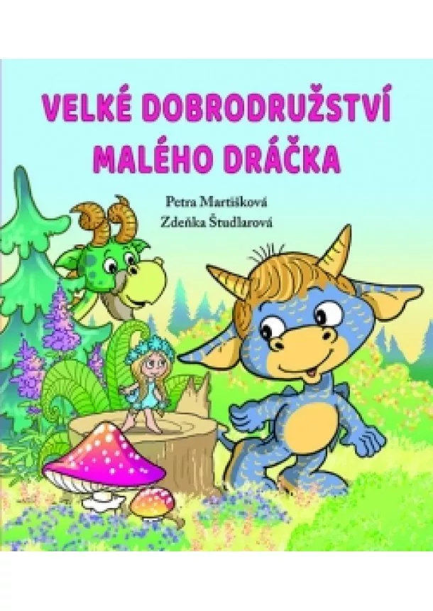 Petra Martišková - Velké dobrodružství malého dráčka