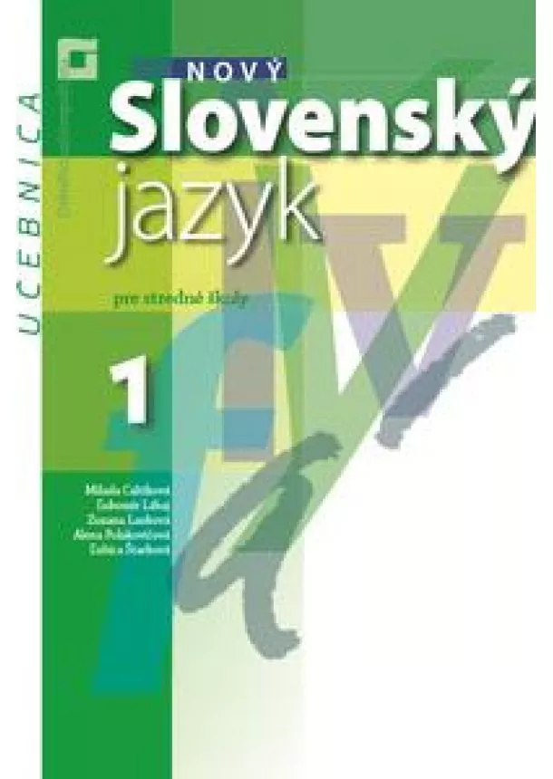 Milada Caltíková, kolektiv - Nový Slovenský jazyk pre stredné školy 1 - Učebnica