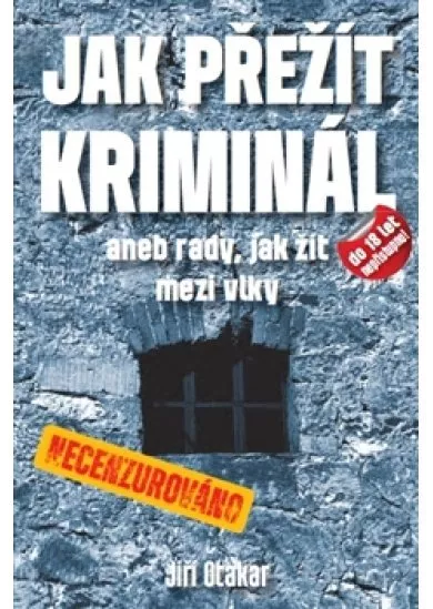 Jak přežít kriminál - Aneb rady, jak žít mezi vlky