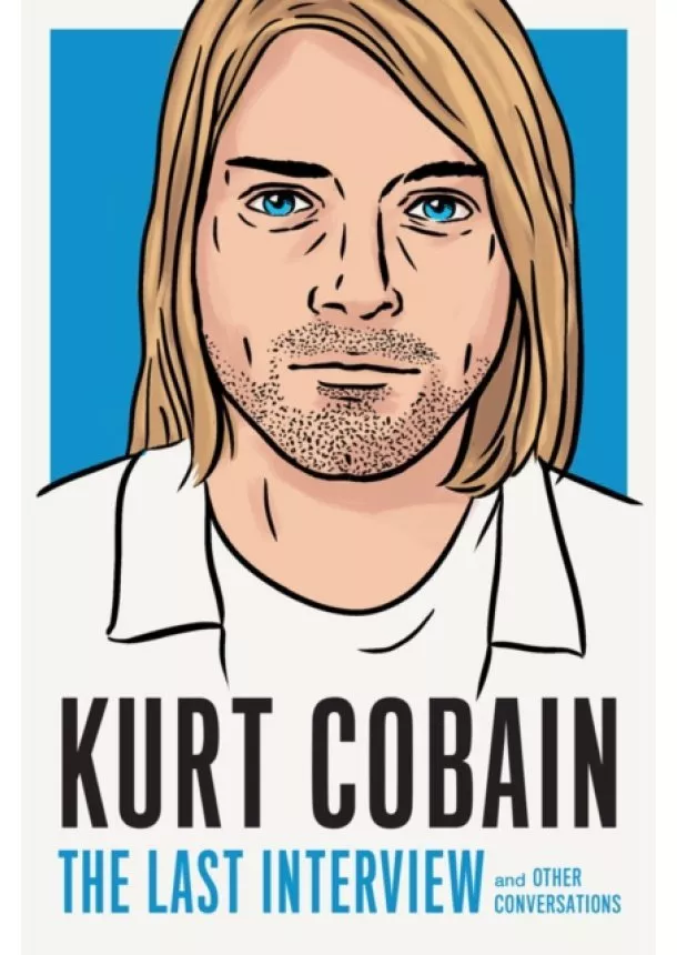 Kurt Cobain - Kurt Cobain: The Last Interview