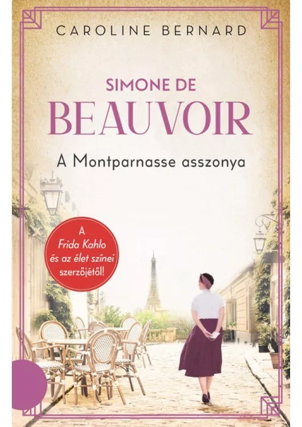Caroline Bernard - Simone de Beauvoir - A Montparnasse asszonya