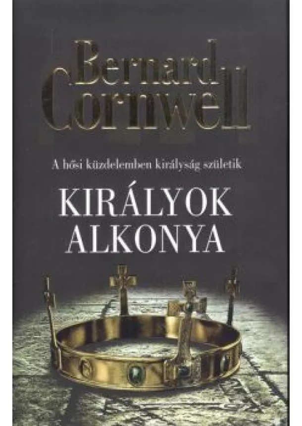 BERNARD CORNWELL - KIRÁLYOK ALKONYA