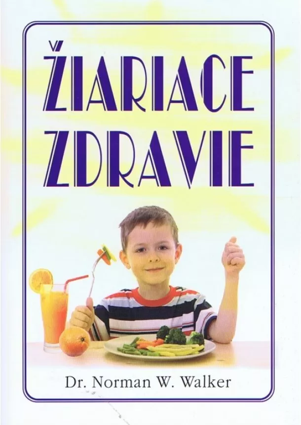 Norman W. Walker - Žiariace zdravie