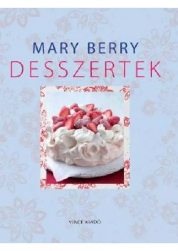 Mary Berry - Desszertek 