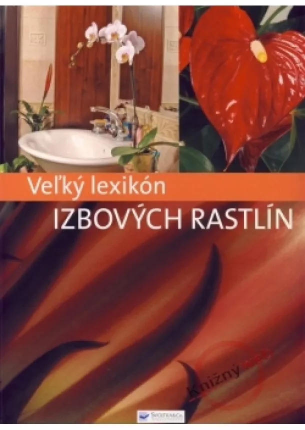 Kolektív - Veľký lexikón izbových rastlín